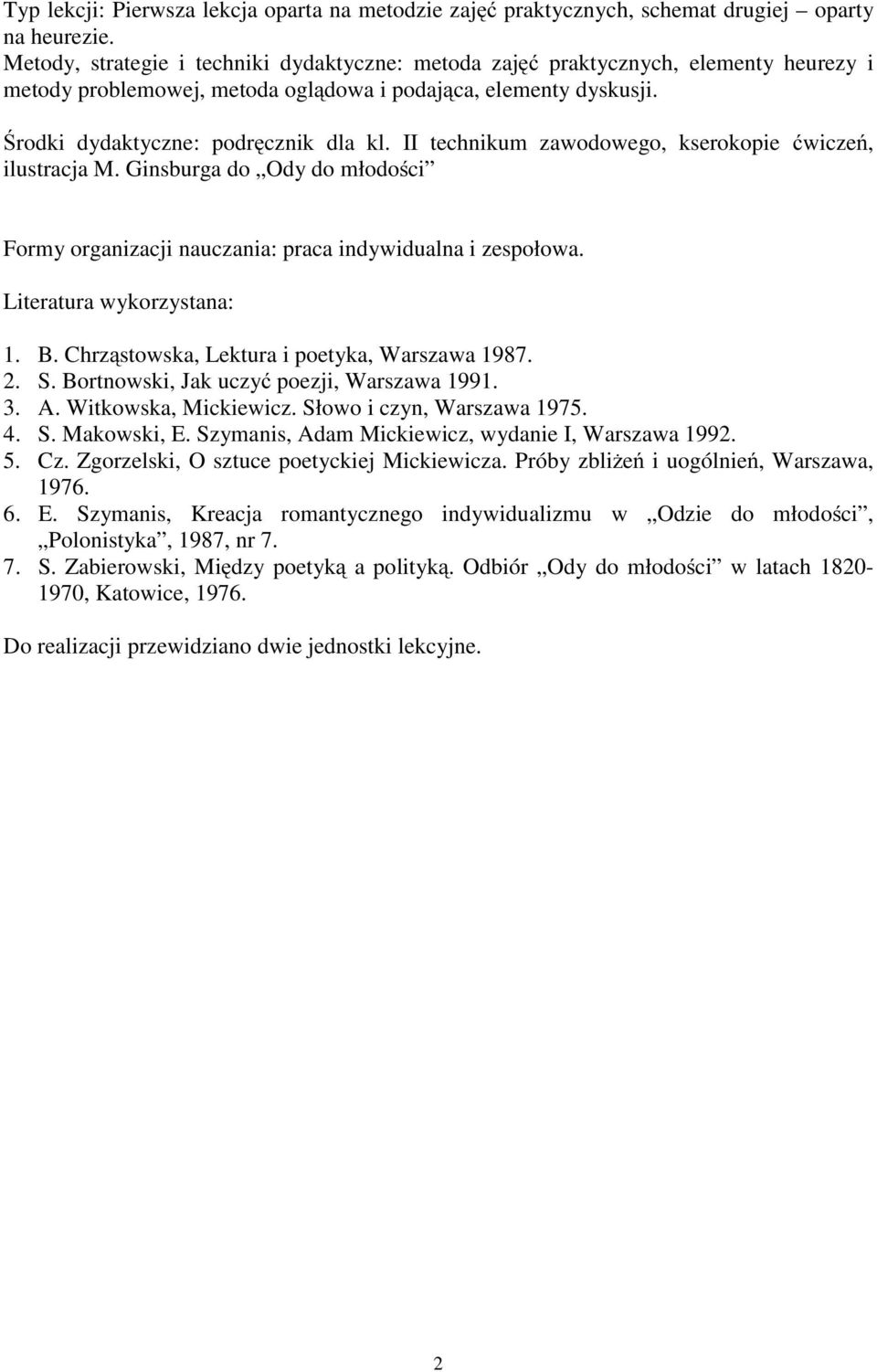 II technikum zawodowego, kserokopie ćwiczeń, ilustracja M. Ginsburga do Ody do młodości Formy organizacji nauczania: praca indywidualna i zespołowa. Literatura wykorzystana: 1. B.
