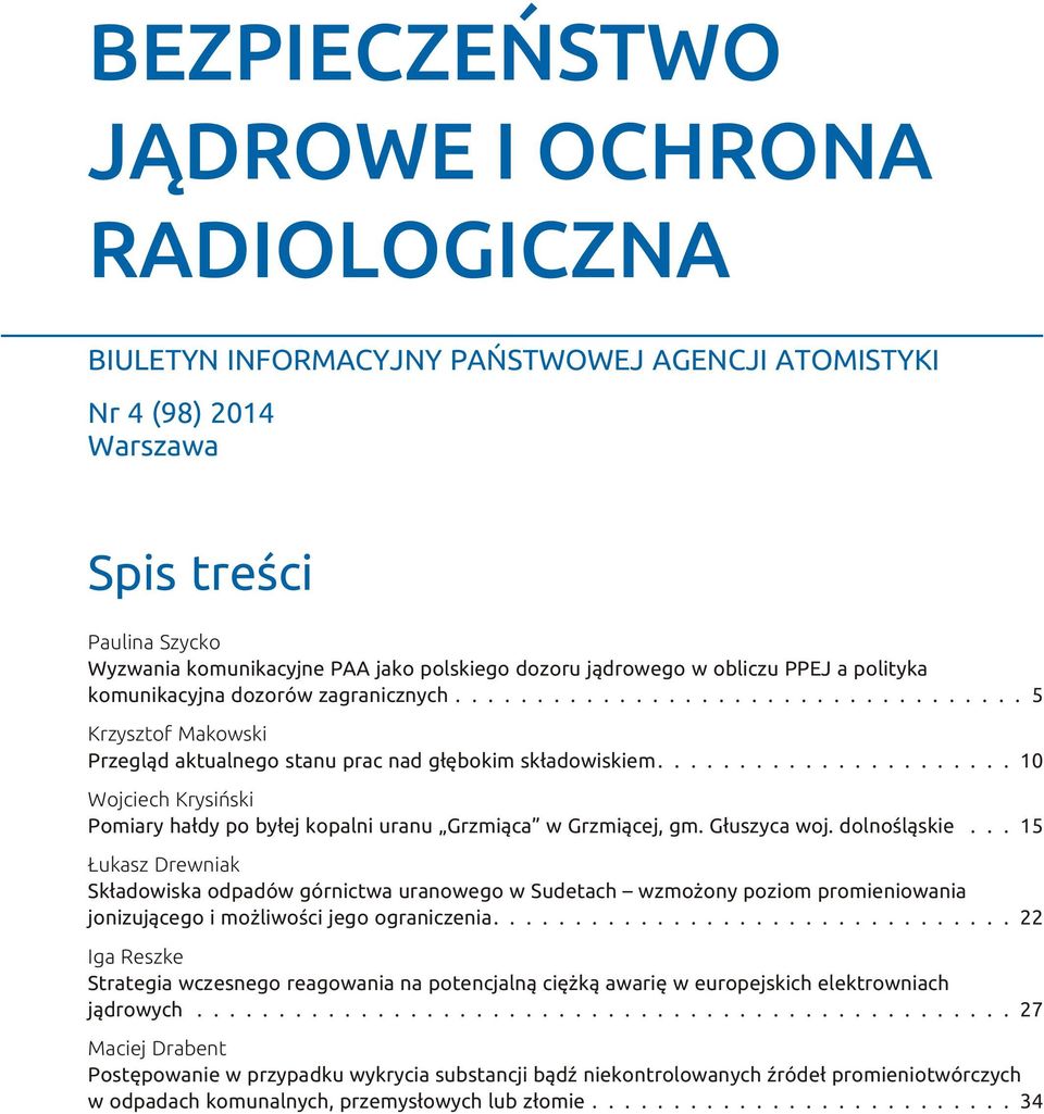 ..................... 10 Wojciech Krysiñski Pomiary ha³dy po by³ej kopalni uranu Grzmi¹ca w Grzmi¹cej, gm. G³uszyca woj. dolnoœl¹skie.