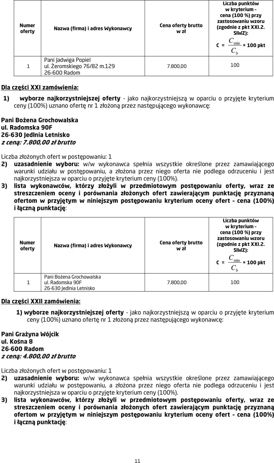 wykonawcę: Pani Bożena Grochowalska ul. Radomska 90F 26-630 Jedlnia Letnisko z ceną: 7.