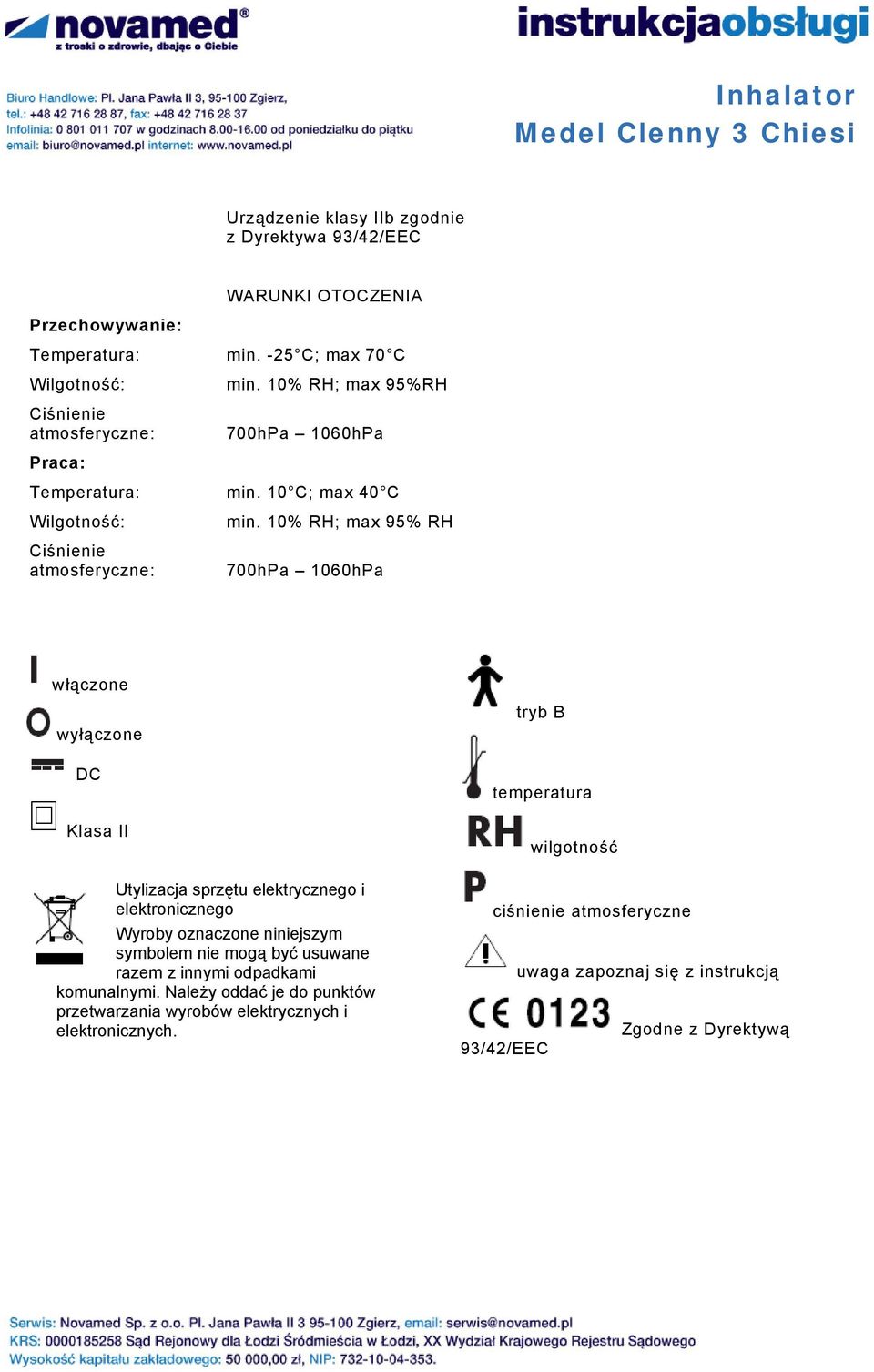 10% RH; max 95% RH 700hPa 1060hPa włączone wyłączone DC Klasa II Utylizacja sprzętu elektrycznego i elektronicznego Wyroby oznaczone niniejszym symbolem nie mogą być