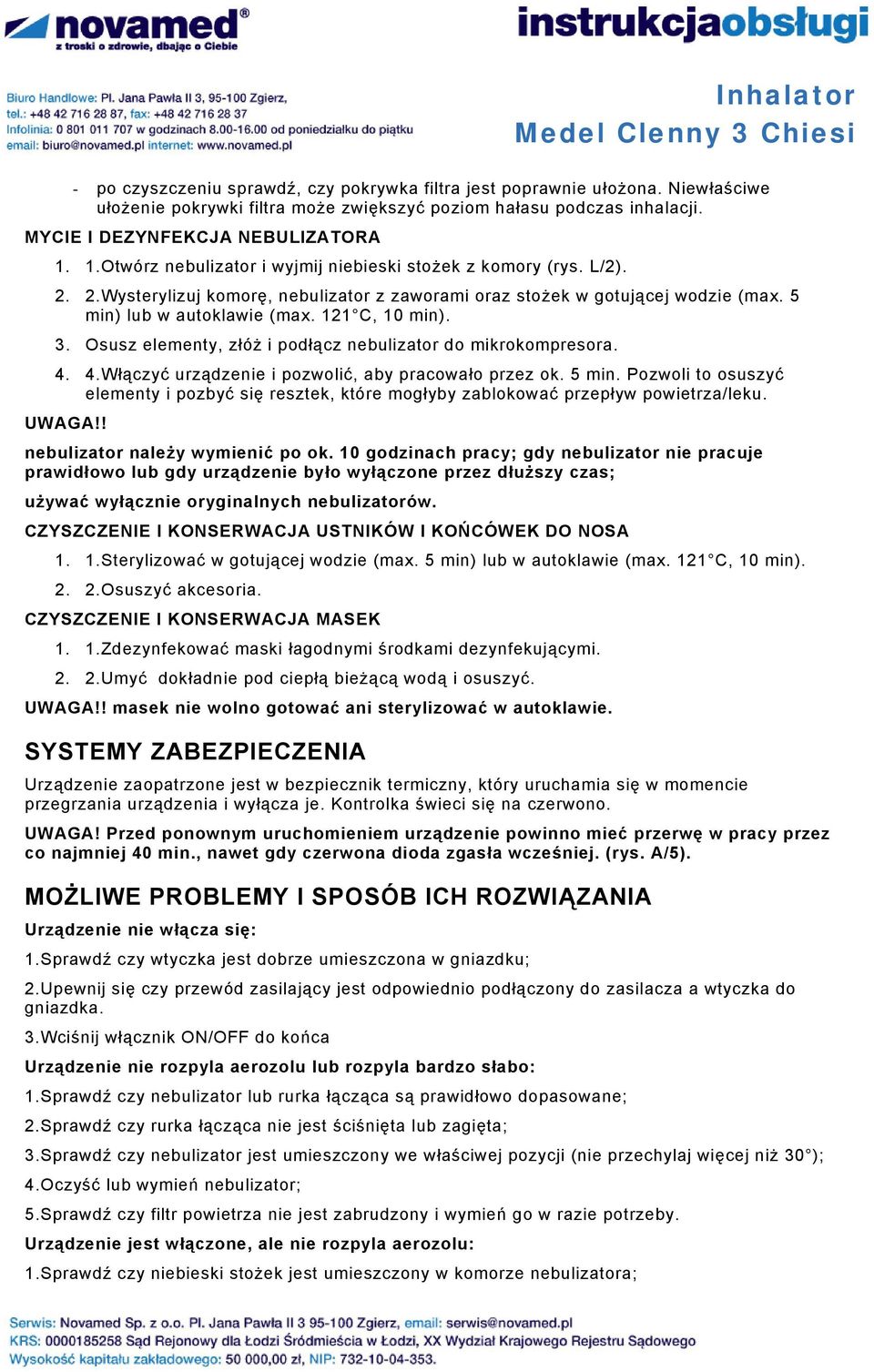 3. Osusz elementy, złóż i podłącz nebulizator do mikrokompresora. 4. 4.Włączyć urządzenie i pozwolić, aby pracowało przez ok. 5 min.