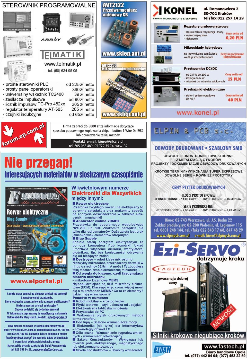 W takim razie zapraszamy do współpracy na łamach Elektroniki dla Wszystkich. Kontakt: edw@elportal.pl. EdW możesz zamówić w sklepie internetowym AVT http://www.sklep.avt.com.