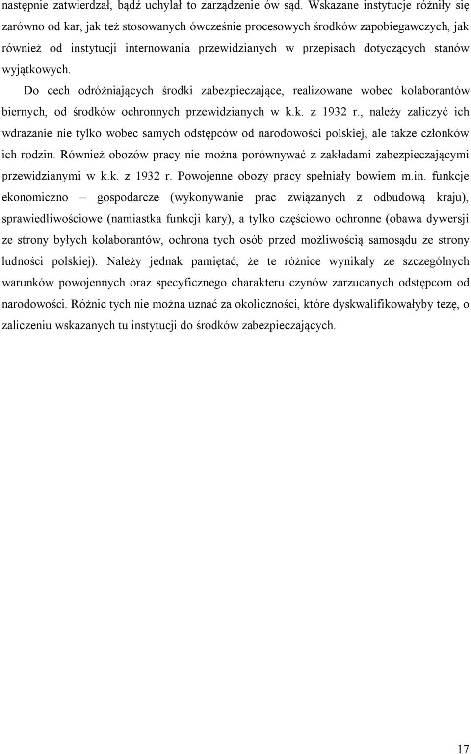 stanów wyjątkowych. Do cech odróżniających środki zabezpieczające, realizowane wobec kolaborantów biernych, od środków ochronnych przewidzianych w k.k. z 1932 r.