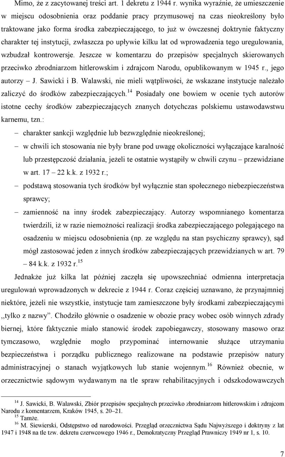 faktyczny charakter tej instytucji, zwłaszcza po upływie kilku lat od wprowadzenia tego uregulowania, wzbudzał kontrowersje.