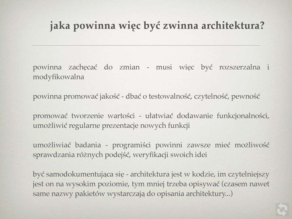 tworzenie wartości - ułatwiać dodawanie funkcjonalności, umożliwić regularne prezentacje nowych funkcji umożliwiać badania - programiści powinni zawsze