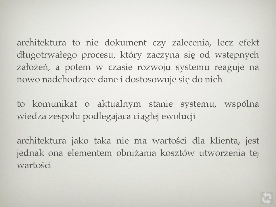 nich to komunikat o aktualnym stanie systemu, wspólna wiedza zespołu podlegająca ciągłej ewolucji