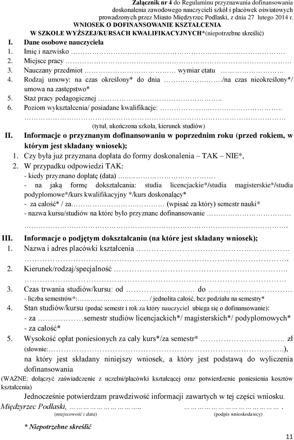 Nauczany przedmiot wymiar etatu 4. Rodzaj umowy: na czas określony* do dnia./na czas nieokreślony*/ umowa na zastępstwo* 5. Staż pracy pedagogicznej.. 6. Poziom wykształcenia/ posiadane kwalifikacje:.