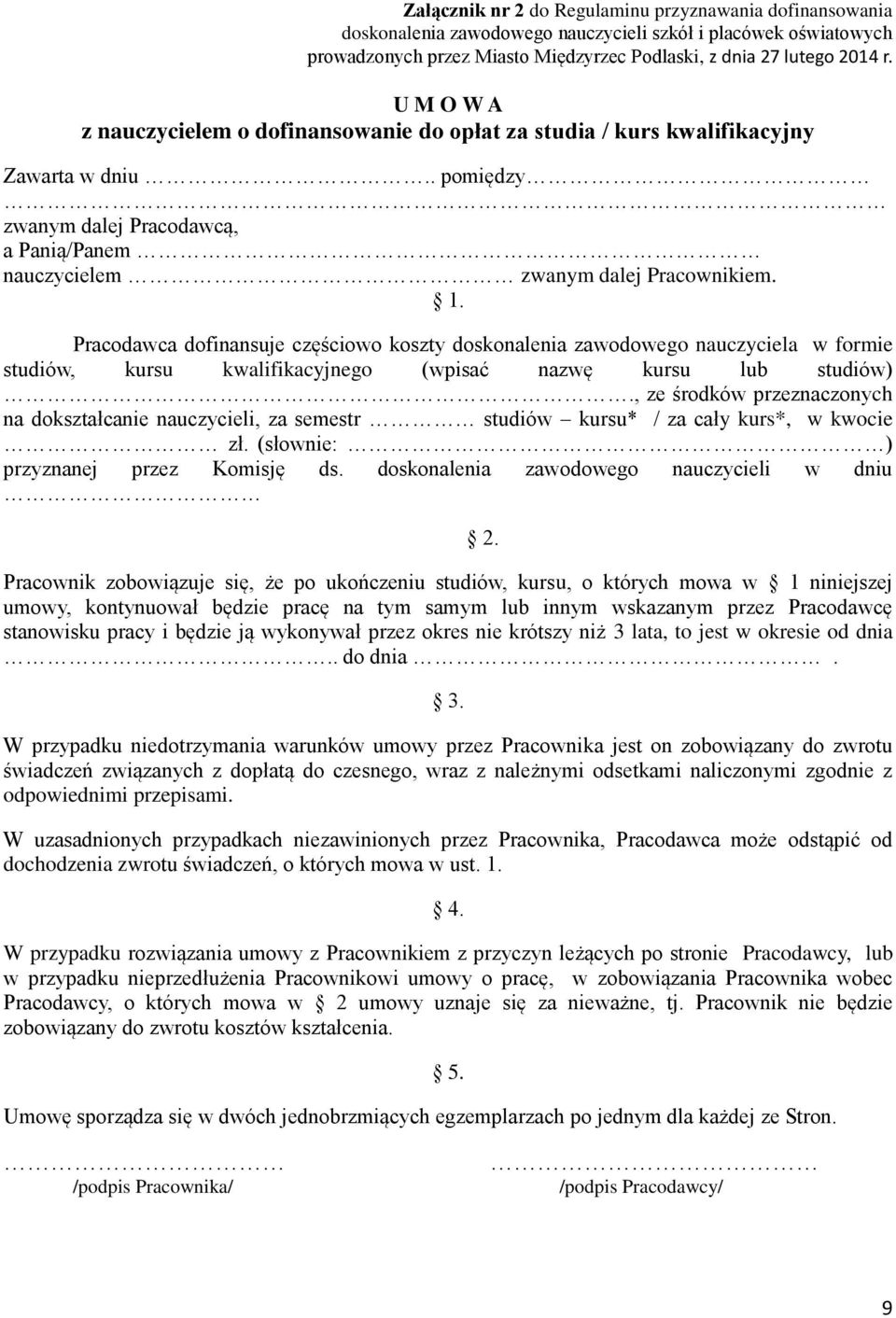 Pracodawca dofinansuje częściowo koszty doskonalenia zawodowego nauczyciela w formie studiów, kursu kwalifikacyjnego (wpisać nazwę kursu lub studiów).