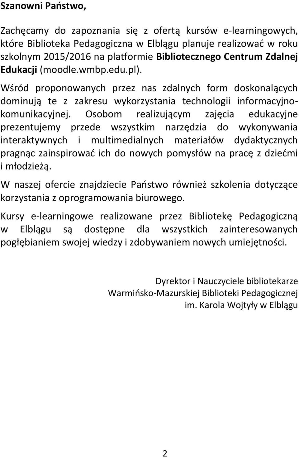 Osobom realizującym zajęcia edukacyjne prezentujemy przede wszystkim narzędzia do wykonywania interaktywnych i multimedialnych materiałów dydaktycznych pragnąc zainspirować ich do nowych pomysłów na