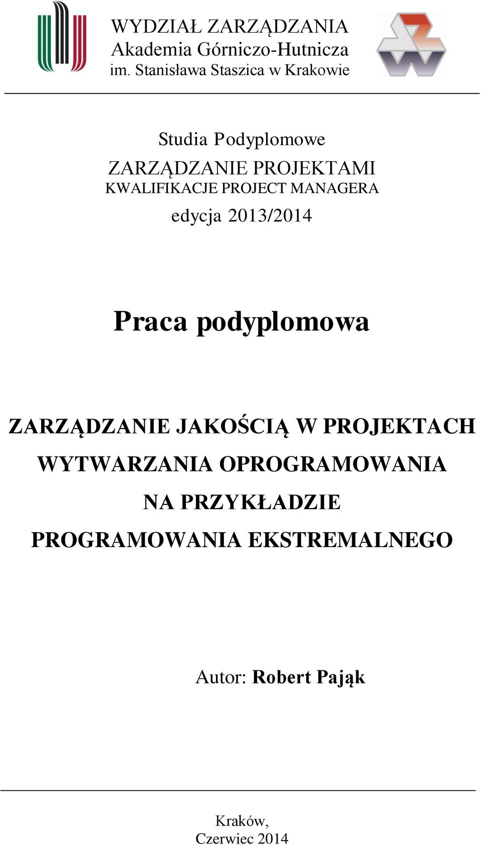 KWALIFIKACJE PROJECT MANAGERA edycja 2013/2014 Praca podyplomowa ZARZĄDZANIE