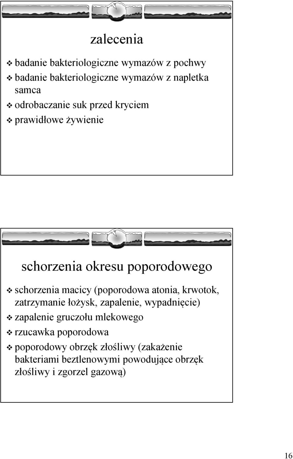 (poporodowa atonia, krwotok, zatrzymanie łożysk, zapalenie, wypadnięcie) zapalenie gruczołu mlekowego