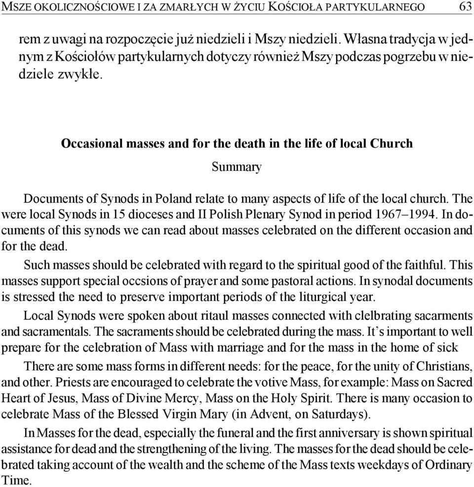 Occasional masses and for the death in the life of local Church Summary Documents of Synods in Poland relate to many aspects of life of the local church.