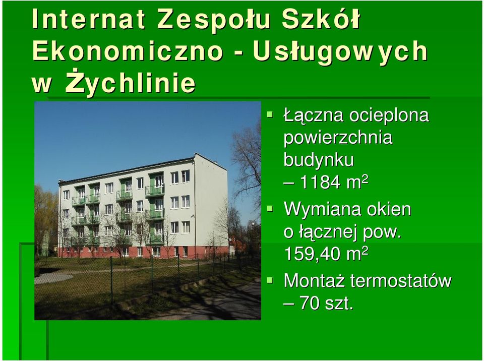 powierzchnia budynku 1184 m 2 Wymiana okien