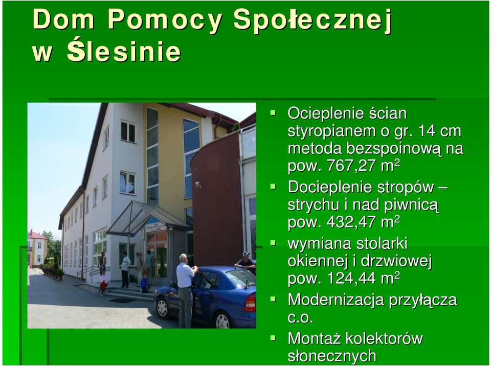 767,27 m 2 Docieplenie stropów strychu i nad piwnicą pow.