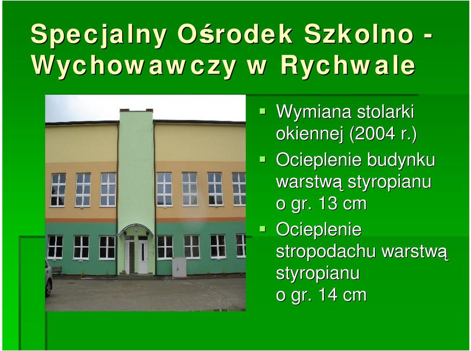 ) Ocieplenie budynku warstwą styropianu o gr.