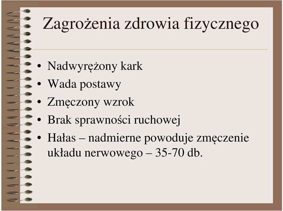 wzrok Brak sprawności ruchowej Hałas