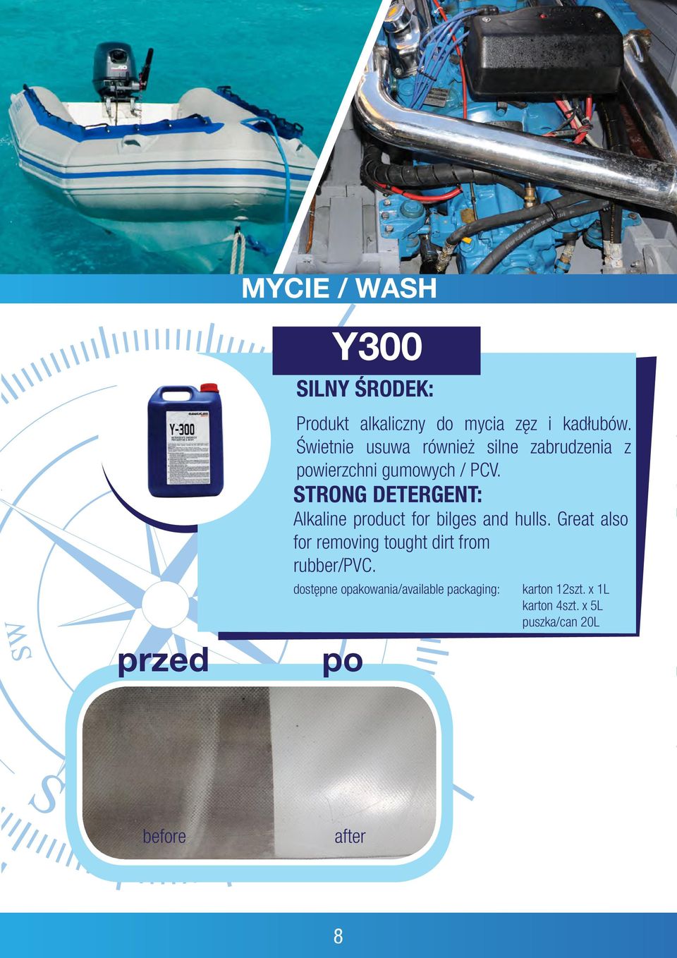 STRONG DETERGENT: Alkaline product for bilges and hulls.