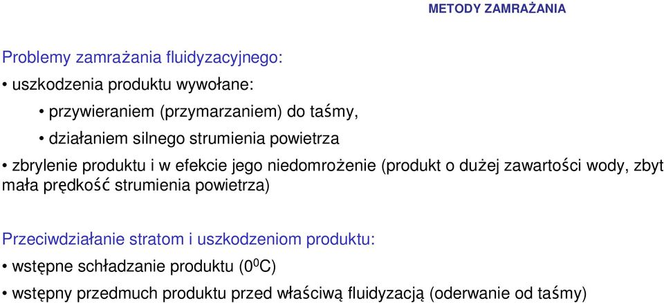 zawartości wody, zbyt mała prędkość strumienia powietrza) Przeciwdziałanie stratom i uszkodzeniom produktu: