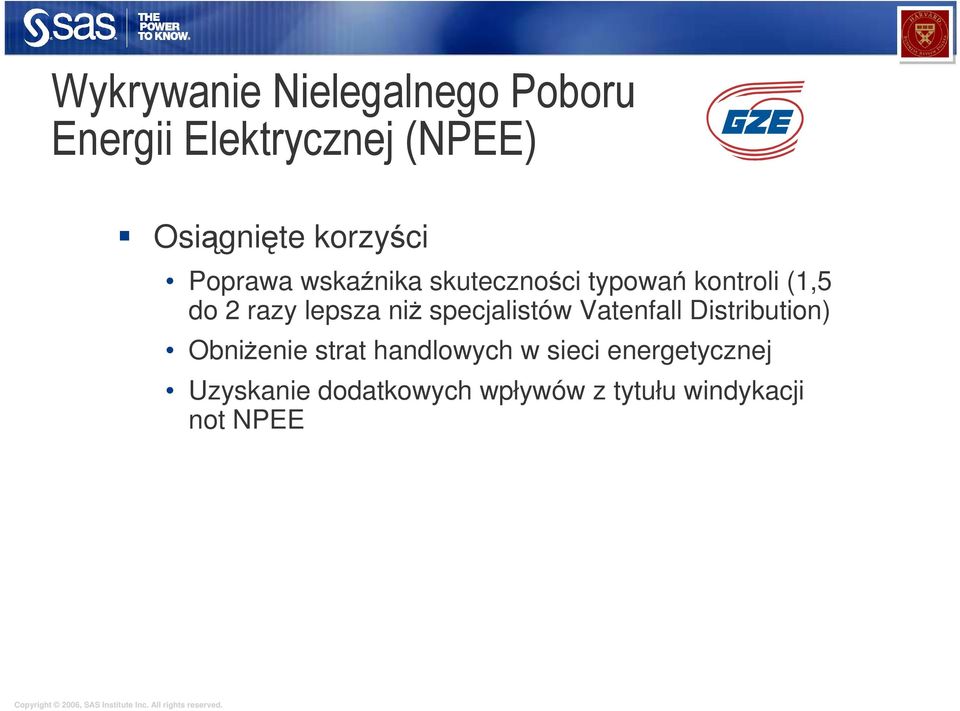 lepsza niŝ specjalistów Vatenfall Distribution) ObniŜenie strat handlowych