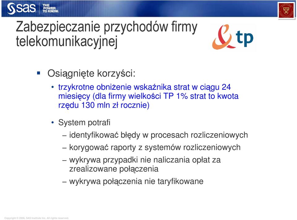 rocznie) System potrafi identyfikować błędy w procesach rozliczeniowych korygować raporty z systemów