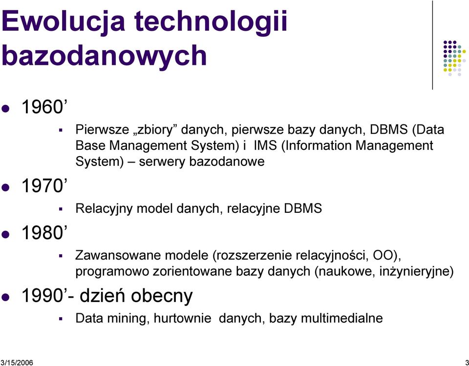 danych, relacyjne DBMS Zawansowane modele (rozszerzenie relacyjności, OO), programowo zorientowane bazy