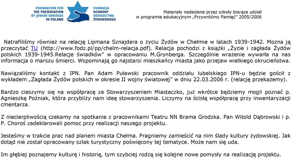 Wspominają go najstarsi mieszkańcy miasta jako przejaw wielkiego okrucieństwa. Nawiązaliśmy kontakt z IPN.