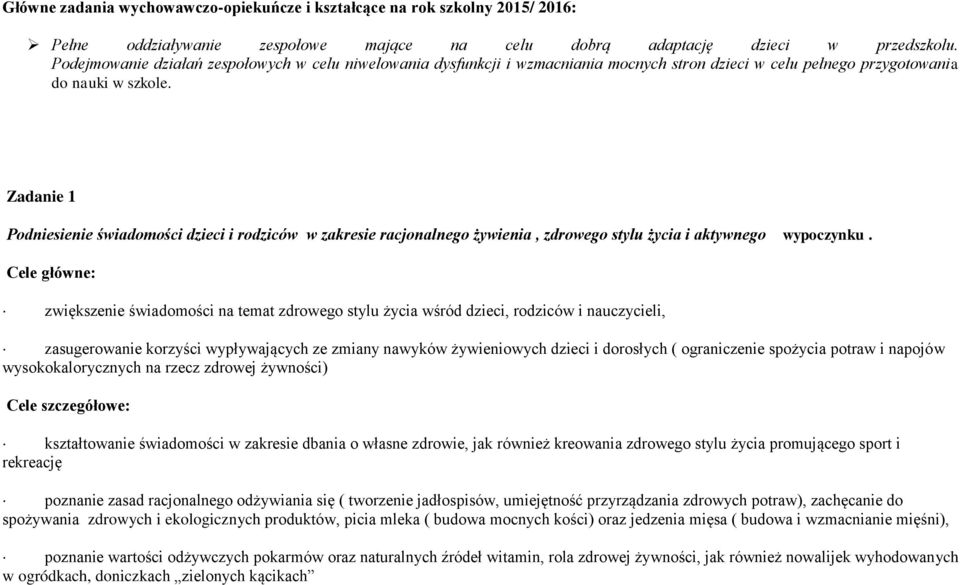 Zadanie 1 Podniesienie świadomości dzieci i rodziców w zakresie racjonalnego żywienia, zdrowego stylu życia i aktywnego wypoczynku.