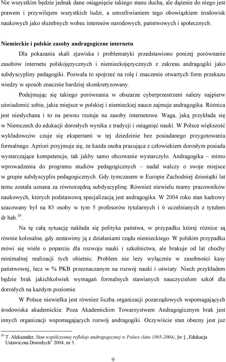 Niemieckie i polskie zasoby andragogiczne internetu Dla pokazania skali zjawiska i problematyki przedstawiono poniżej porównanie zasobów internetu polskojęzycznych i niemieckojęzycznych z zakresu