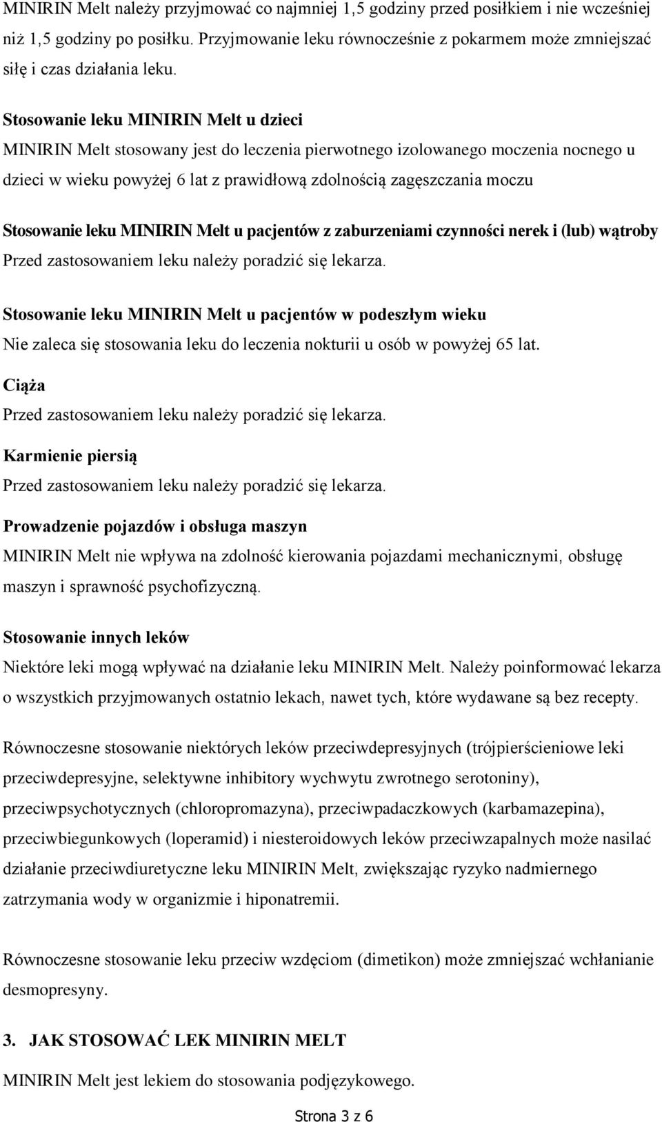 Stosowanie leku MINIRIN Melt u pacjentów z zaburzeniami czynności nerek i (lub) wątroby Przed zastosowaniem leku należy poradzić się lekarza.