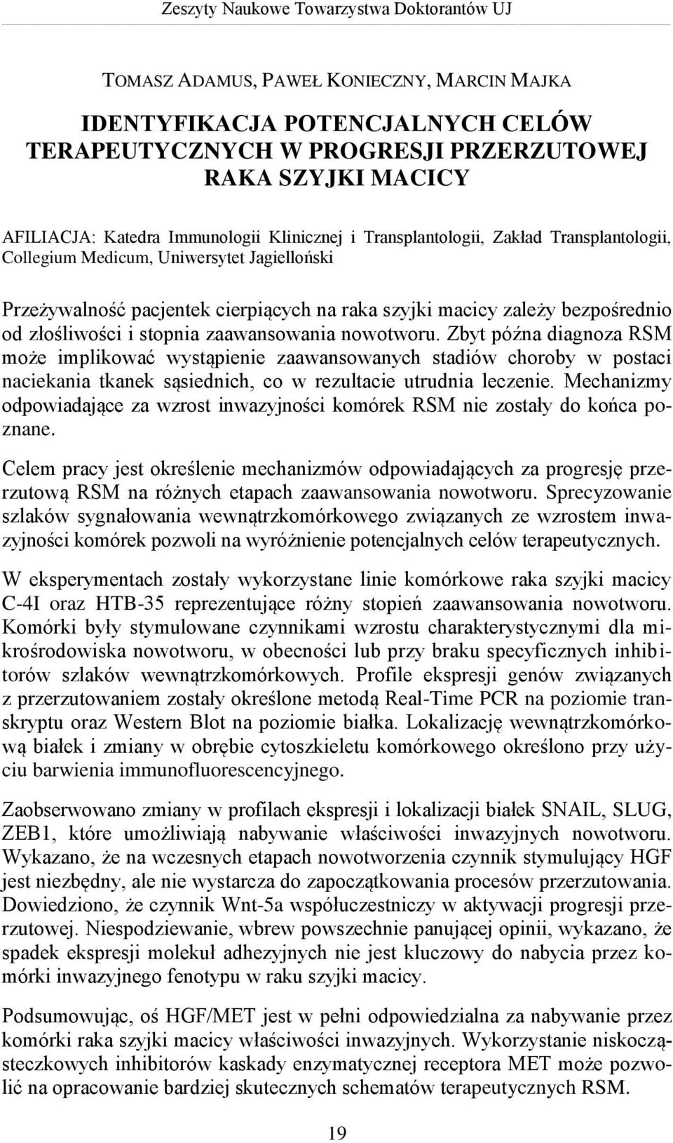 od złośliwości i stopnia zaawansowania nowotworu.