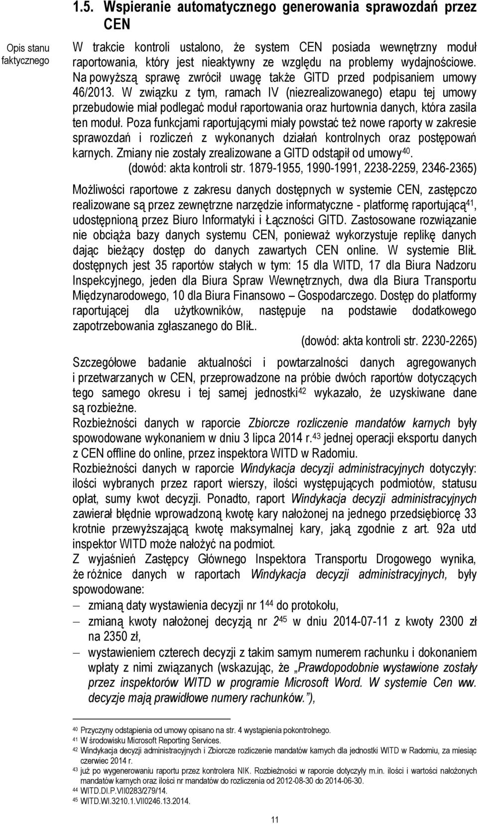 Na powyższą sprawę zwrócił uwagę także GITD przed podpisaniem umowy 46/2013.