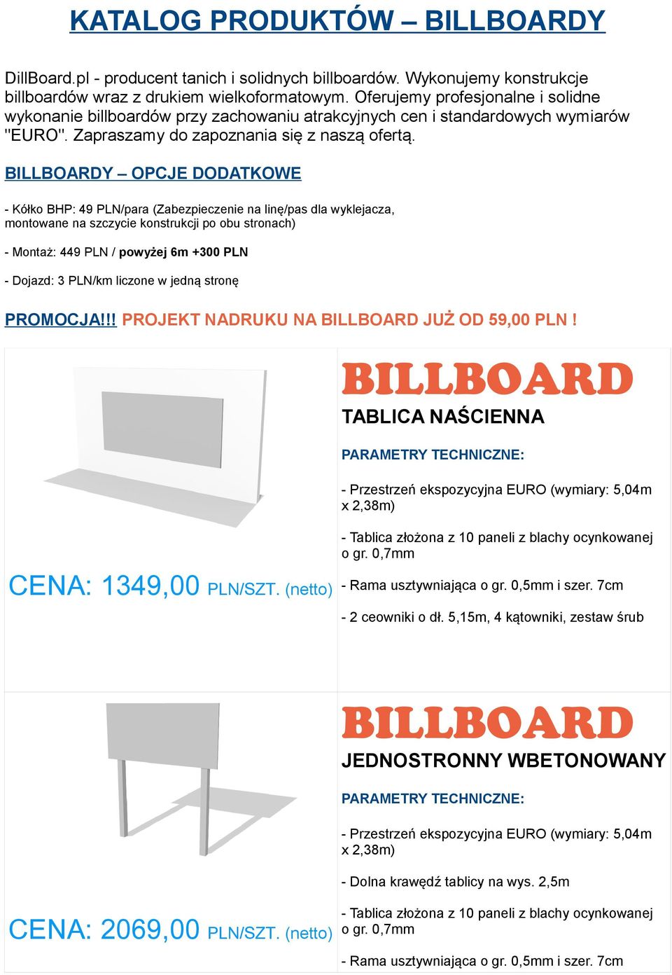 Y OPCJE DODATKOWE - Kółko BHP: 49 PLN/para (Zabezpieczenie na linę/pas dla wyklejacza, montowane na szczycie konstrukcji po obu stronach) - Montaż: 449 PLN / powyżej 6m +300 PLN - Dojazd: 3 PLN/km