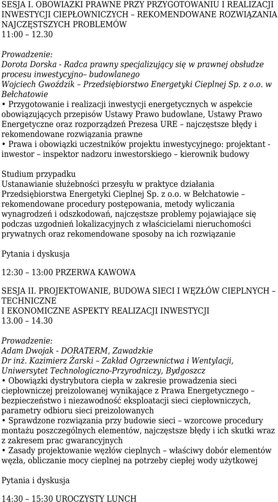 ota Dorska - Radca prawny specjalizujący się w prawnej obsłudze procesu inwestycyjno budowlanego Wojciech Gwoździk Przedsiębiorstwo Energetyki Cieplnej Sp. z o.o. w Bełchatowie Przygotowanie i