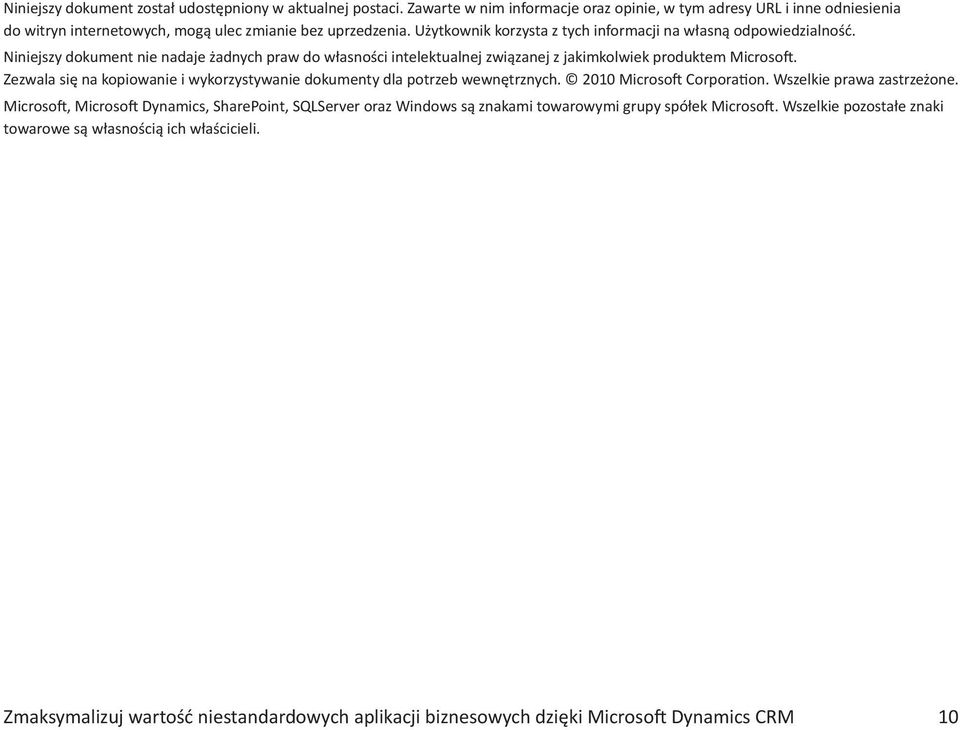 Zezwala się na kopiowanie i wykorzystywanie dokumenty dla potrzeb wewnętrznych. 2010 Microsoft Corporation. Wszelkie prawa zastrzeżone.