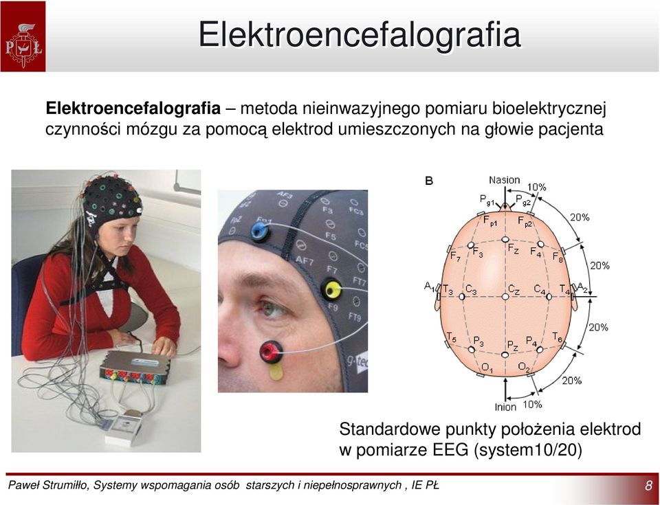 za pomocą elektrod umieszczonych na głowie pacjenta