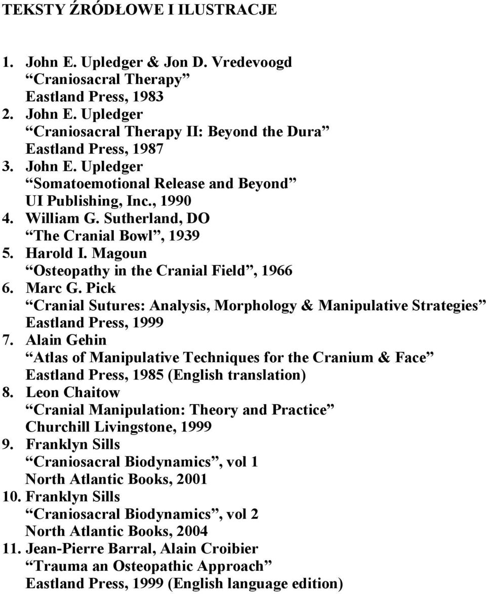 Pick Cranial Sutures: Analysis, Morphology & Manipulative Strategies Eastland Press, 1999 7.