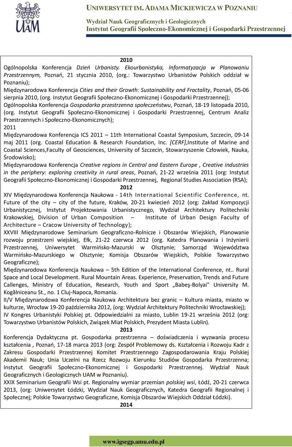 ); Ogólnopolska Konferencja Gospodarka przestrzenna społeczeństwu, Poznań, 18-19 listopada 2010, (org.