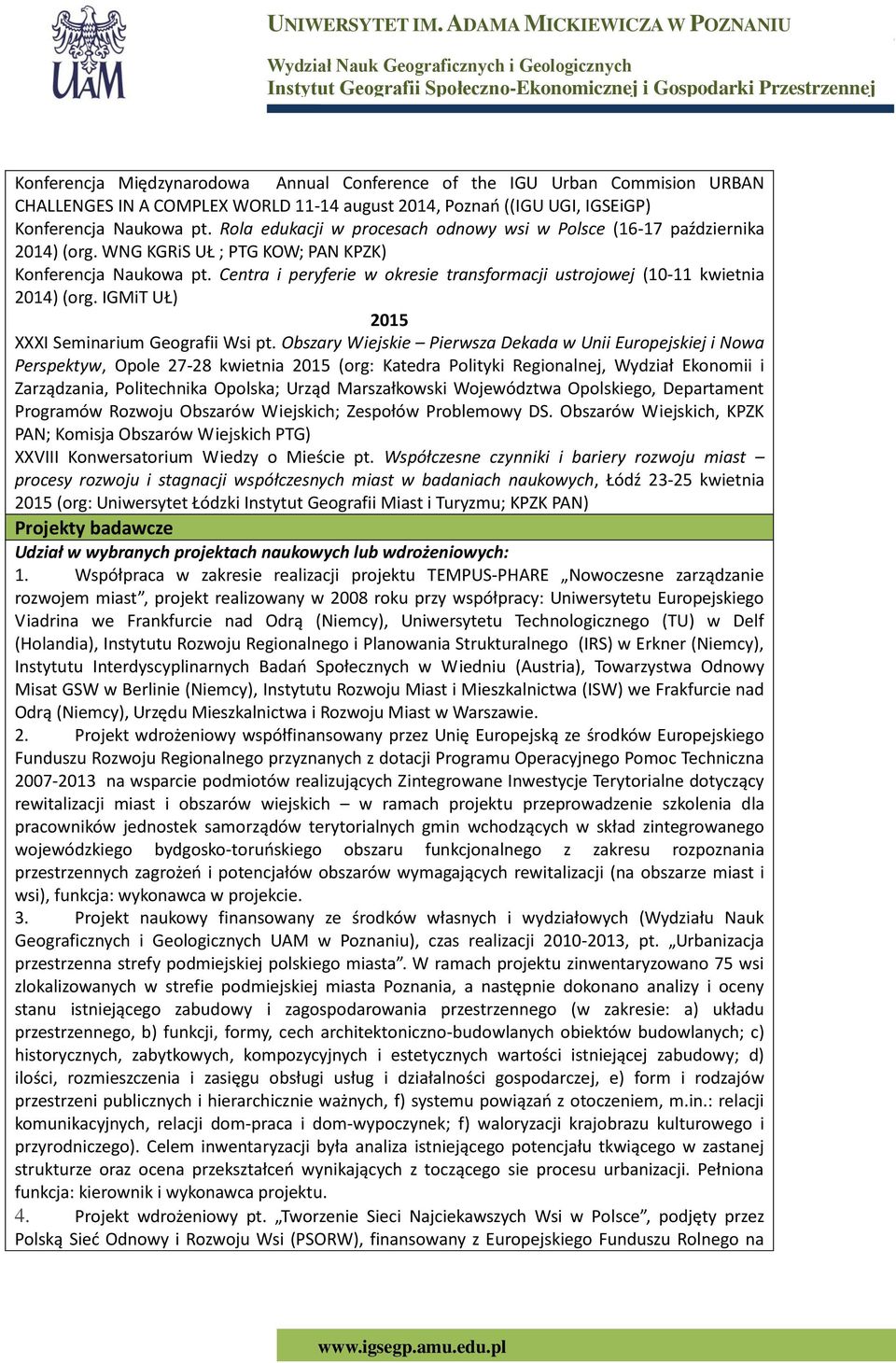 Centra i peryferie w okresie transformacji ustrojowej (10-11 kwietnia 2014) (org. IGMiT UŁ) 2015 XXXI Seminarium Geografii Wsi pt.