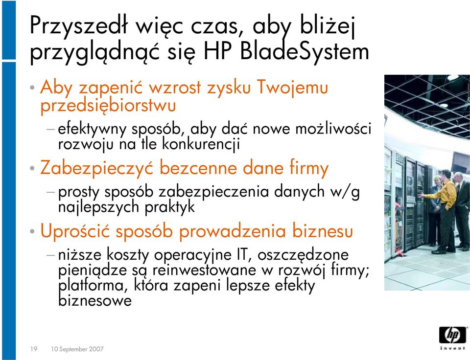 zabezpieczenia danych w/g najlepszych praktyk Uprościć sposób prowadzenia biznesu niższe koszty operacyjne IT,