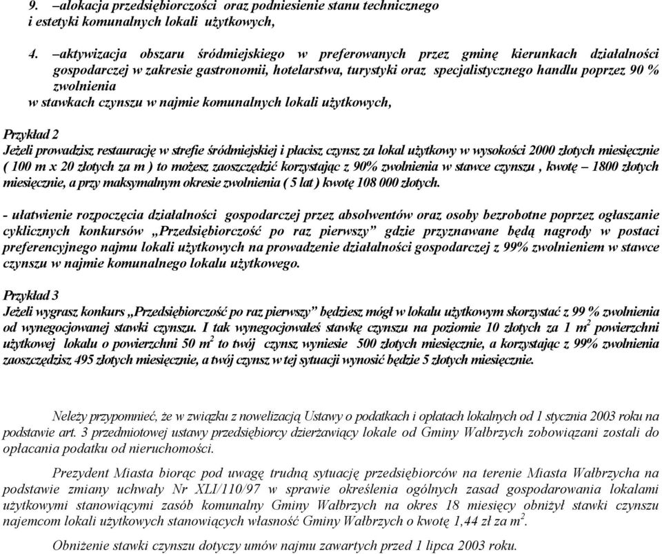 zwolnienia w stawkach czynszu w najmie komunalnych lokali użytkowych, 2 Jeżeli prowadzisz restaurację w strefie śródmiejskiej i płacisz czynsz za lokal użytkowy w wysokości 2000 złotych miesięcznie (