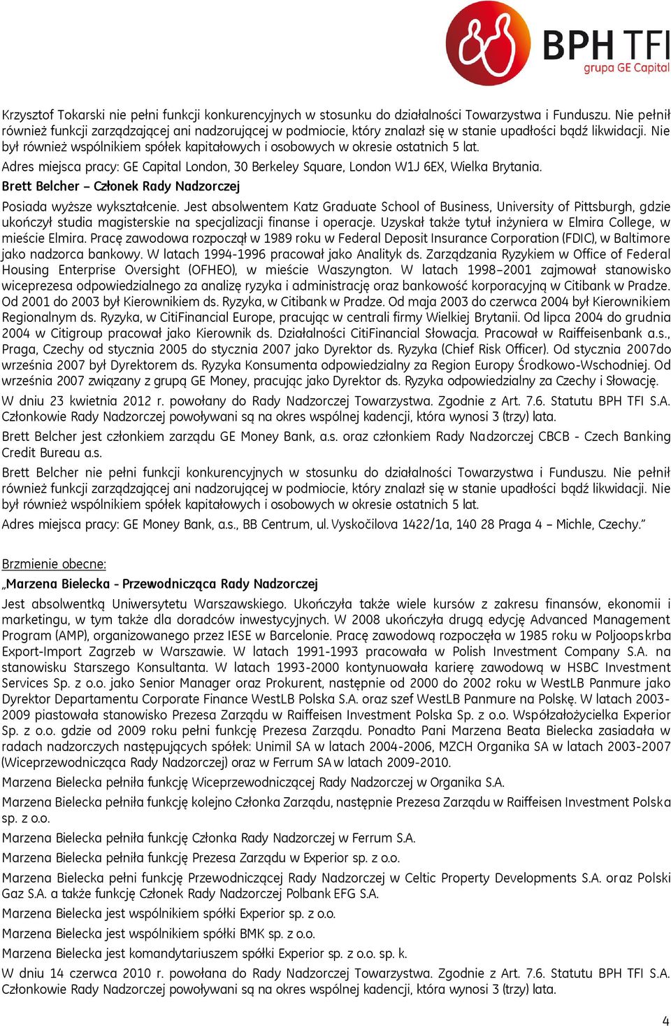 Jest absolwentem Katz Graduate School of Business, University of Pittsburgh, gdzie ukończył studia magisterskie na specjalizacji finanse i operacje.