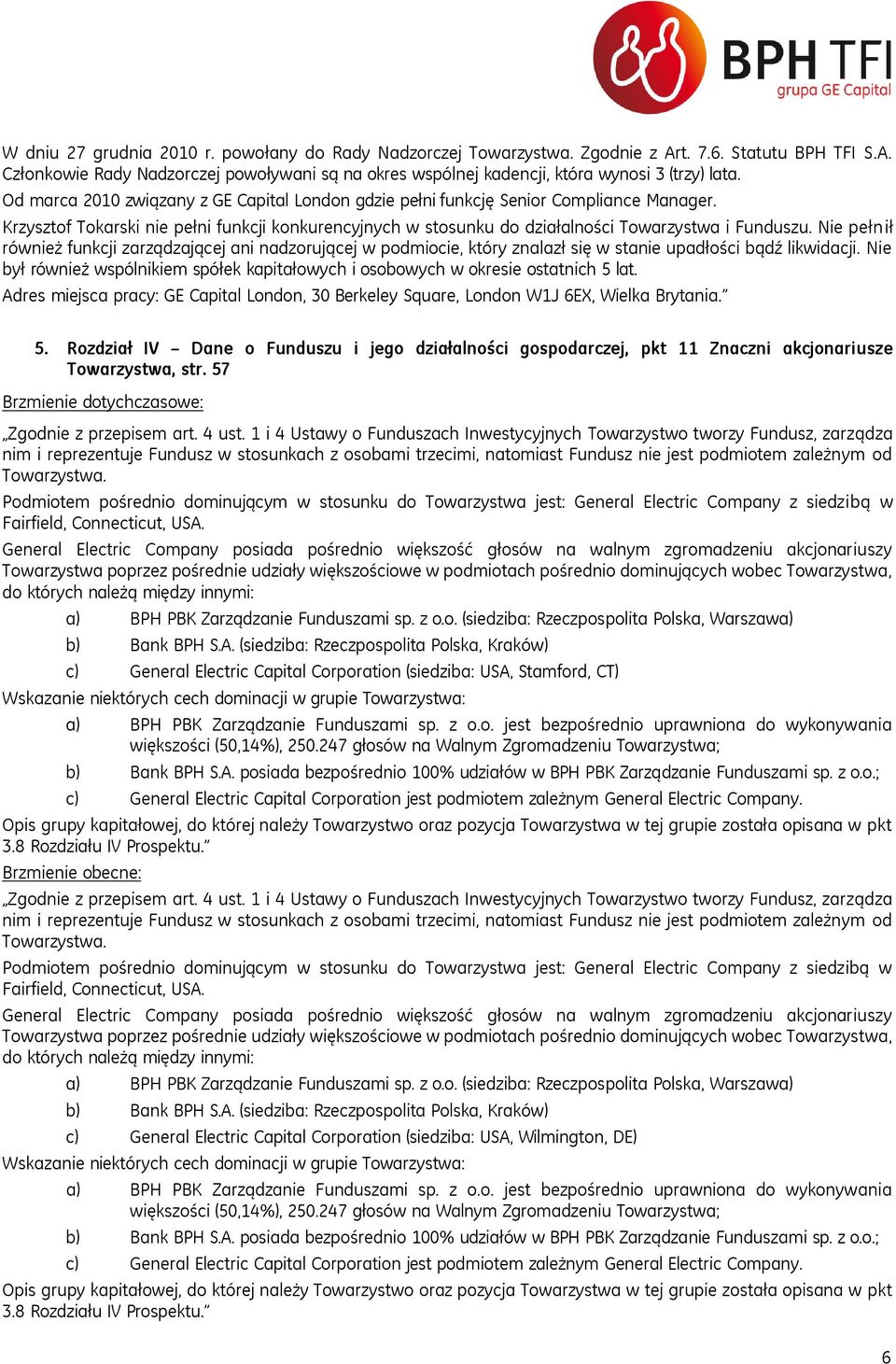 Nie pełnił Adres miejsca pracy: GE Capital London, 30 Berkeley Square, London W1J 6EX, Wielka Brytania. 5.