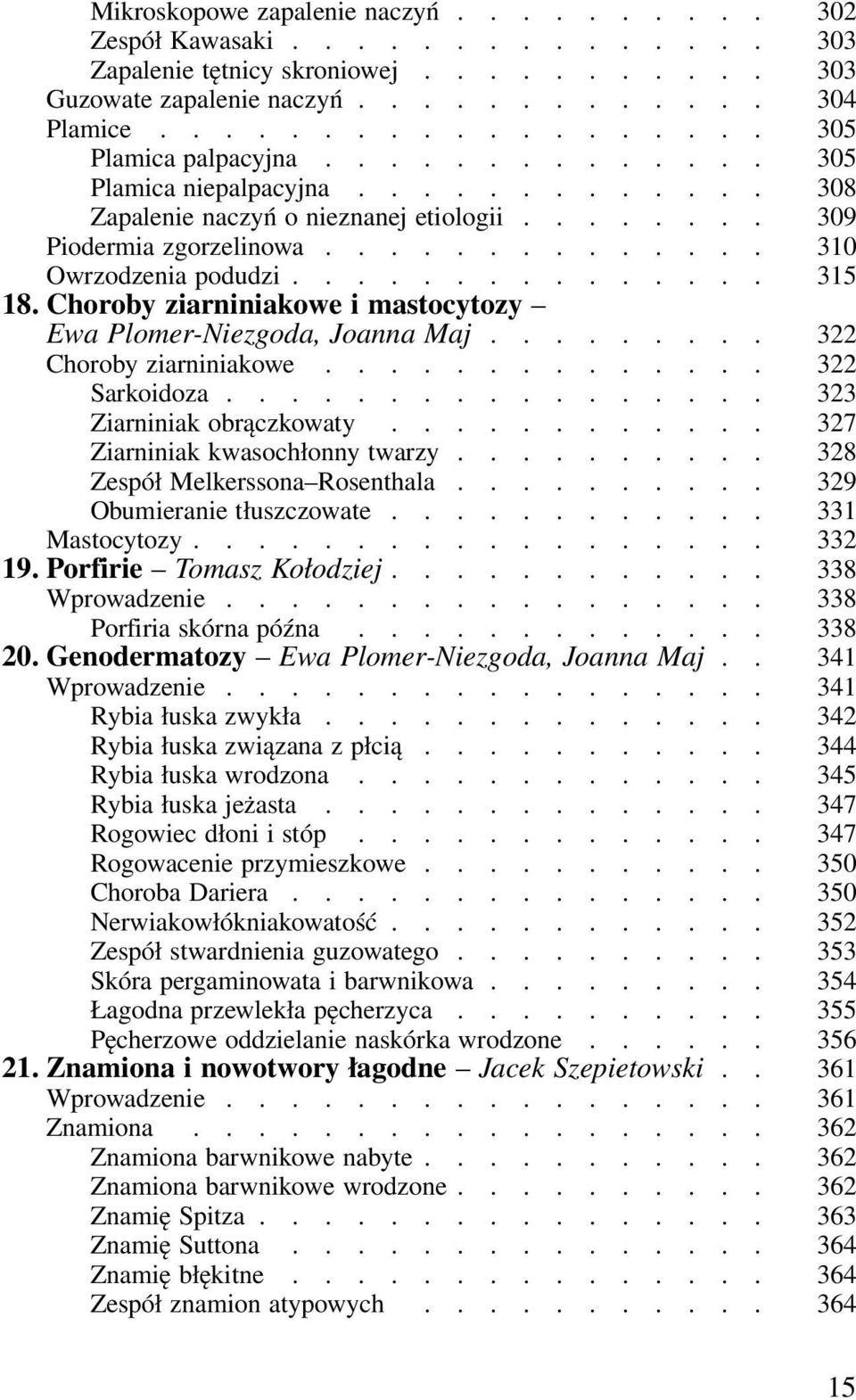 Choroby ziarniniakowe i mastocytozy Ewa Plomer-Niezgoda, Joanna Maj......... 322 Choroby ziarniniakowe.............. 322 Sarkoidoza................. 323 Ziarniniak obrączkowaty.