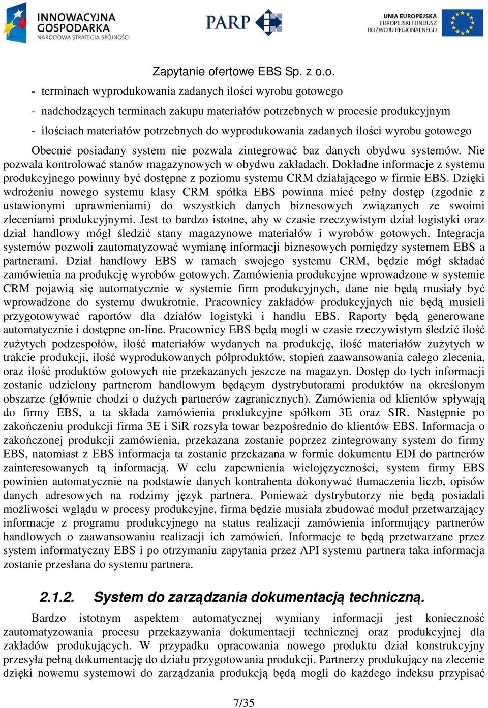 Dokładne informacje z systemu produkcyjnego powinny być dostępne z poziomu systemu CRM działającego w firmie EBS.