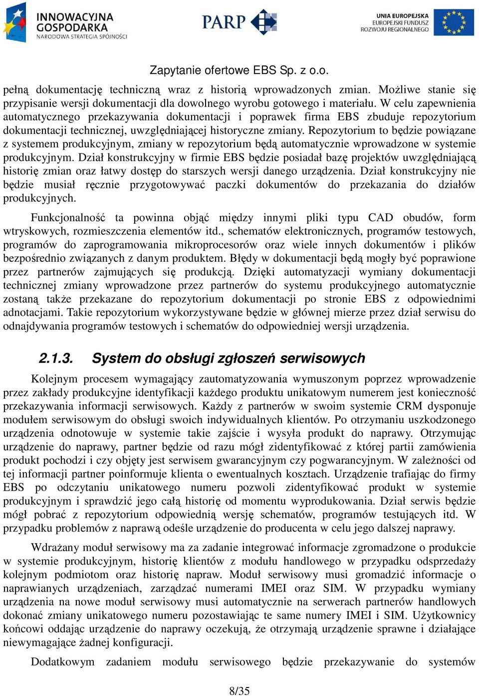 Repozytorium to będzie powiązane z systemem produkcyjnym, zmiany w repozytorium będą automatycznie wprowadzone w systemie produkcyjnym.