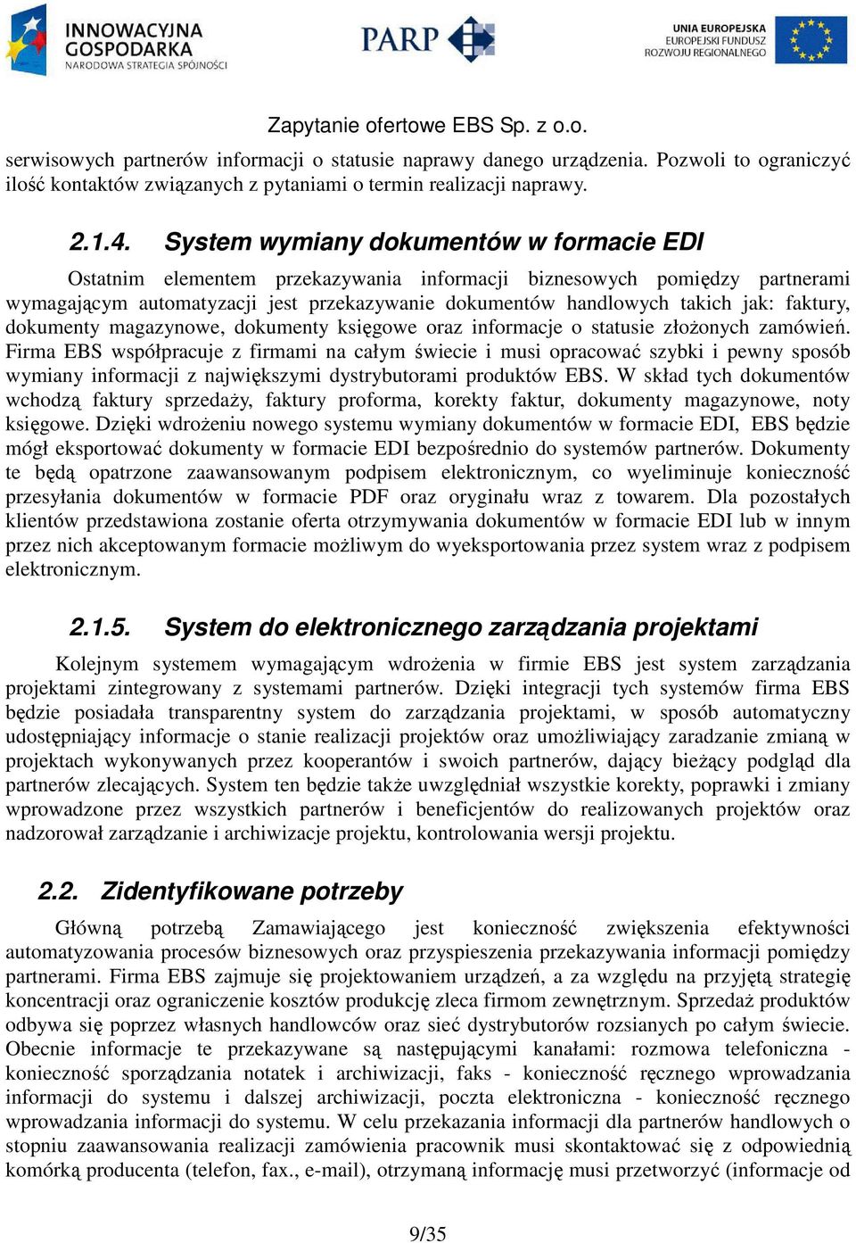 faktury, dokumenty magazynowe, dokumenty księgowe oraz informacje o statusie złoŝonych zamówień.