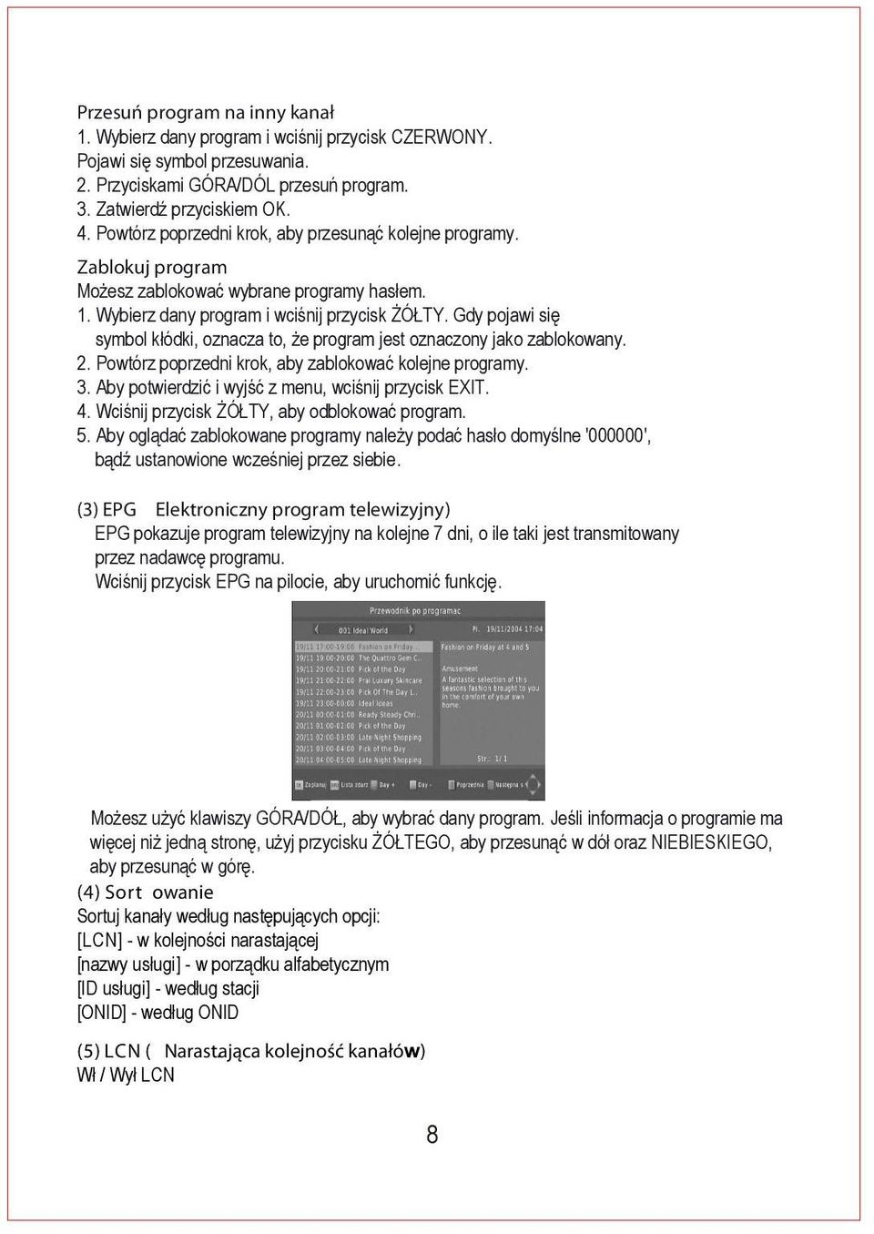 Gdy pojawi się symbol kłódki, oznacza to, że program jest oznaczony jako zablokowany. 2. Powtórz poprzedni krok, aby zablokować kolejne programy. 3.