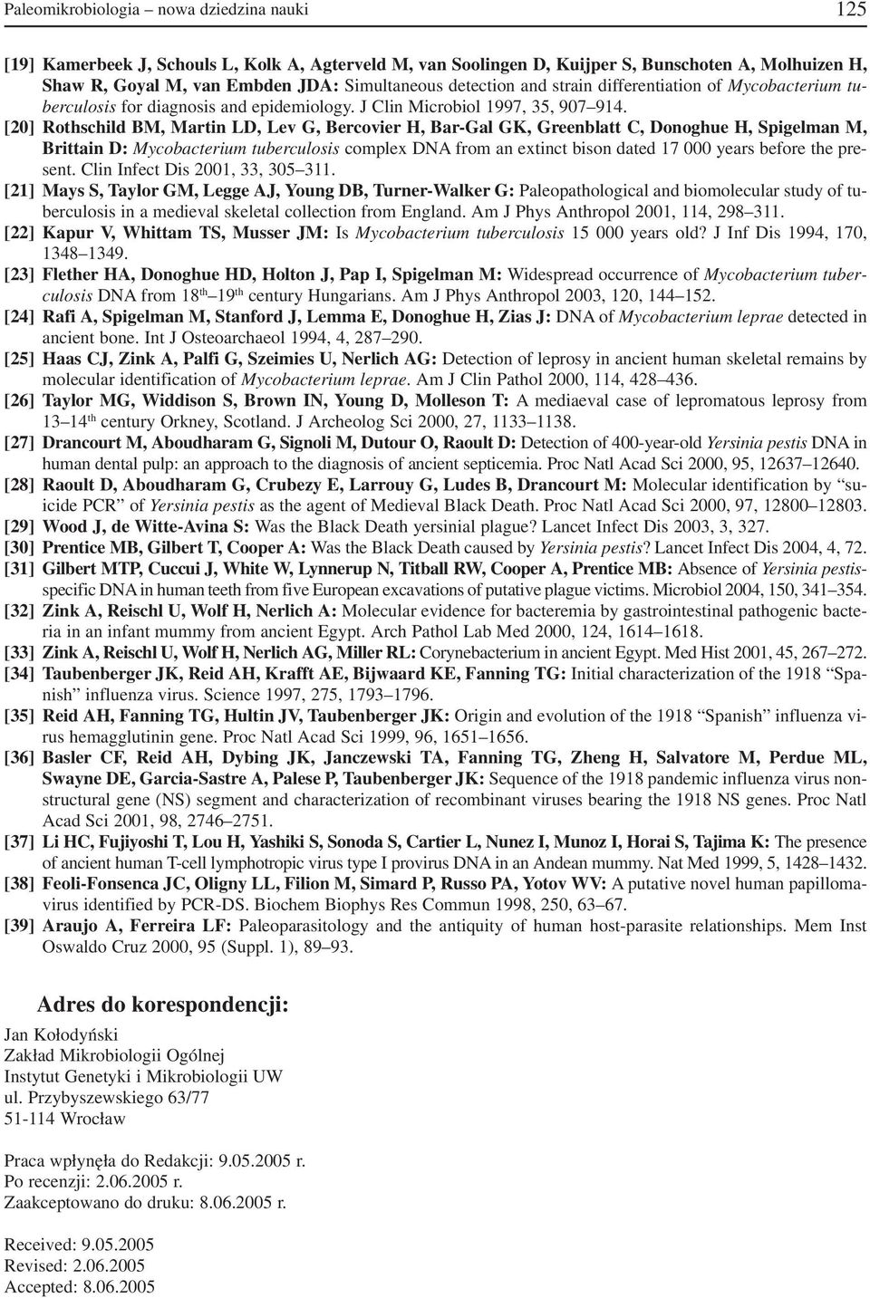 [20] Rothschild BM, Martin LD, Lev G, Bercovier H, Bar Gal GK, Greenblatt C, Donoghue H, Spigelman M, Brittain D: Mycobacterium tuberculosis complex DNA from an extinct bison dated 17 000 years