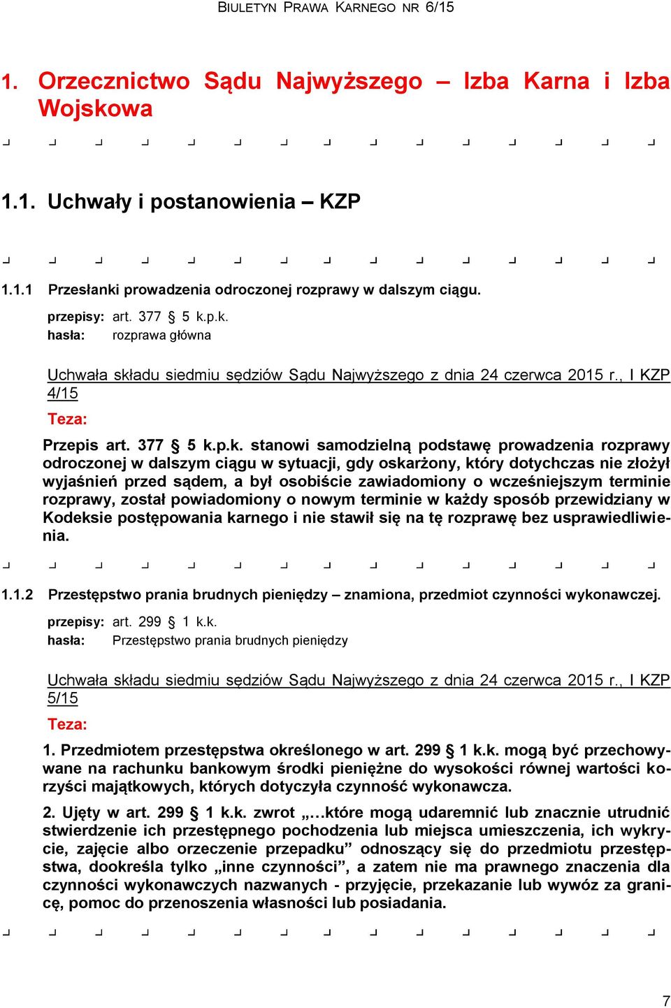 p.k. stanowi samodzielną podstawę prowadzenia rozprawy odroczonej w dalszym ciągu w sytuacji, gdy oskarżony, który dotychczas nie złożył wyjaśnień przed sądem, a był osobiście zawiadomiony o