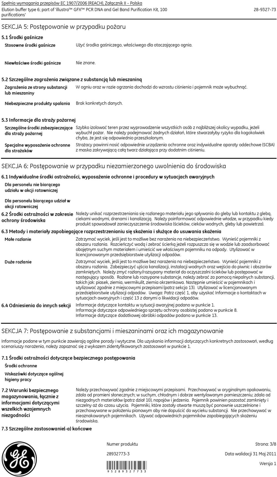 2 Szczególne zagrożenia związane z substancją lub mieszaniną Zagrożenia ze strony substancji lub mieszaniny W ogniu oraz w razie ogrzania dochodzi do wzrostu ciśnienia i pojemnik może wybuchnąć.